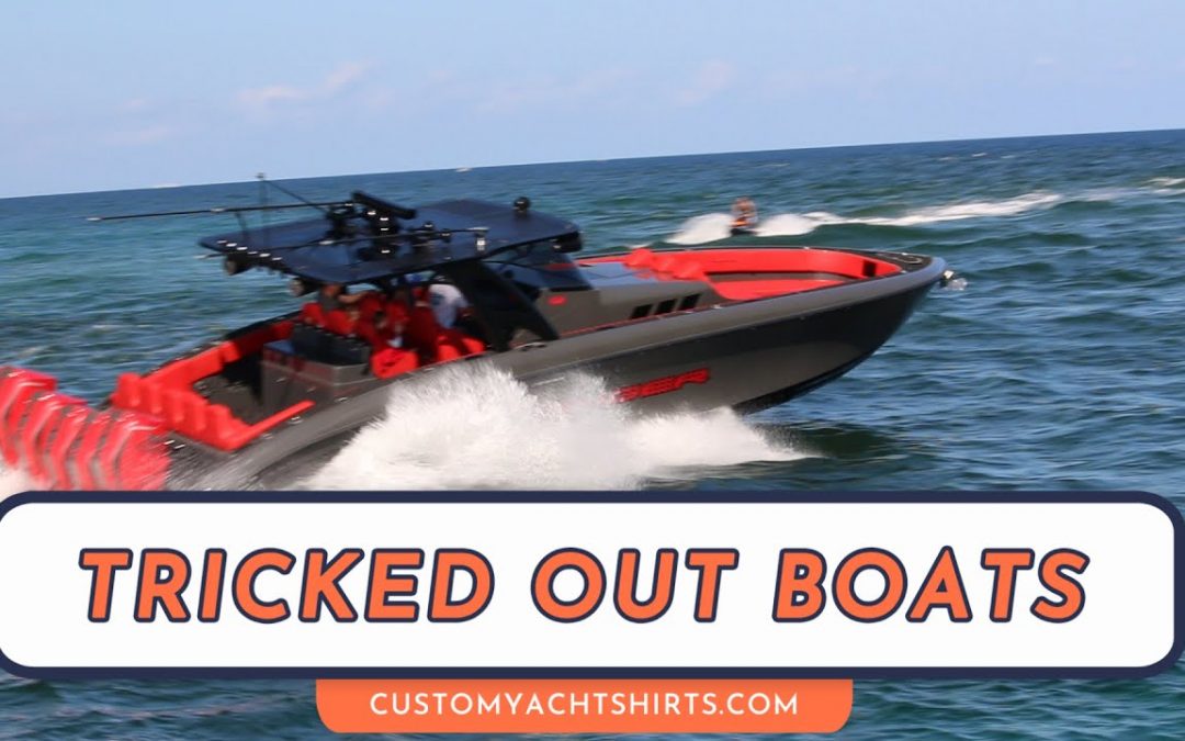 Tricked out boats